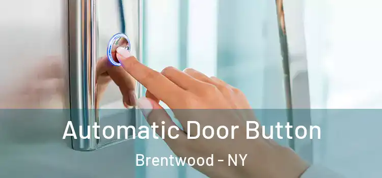 Automatic Door Button Brentwood - NY
