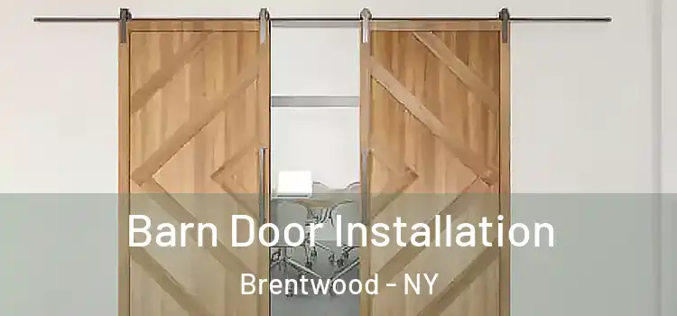 Barn Door Installation Brentwood - NY