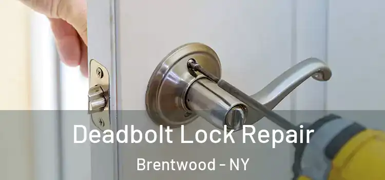 Deadbolt Lock Repair Brentwood - NY