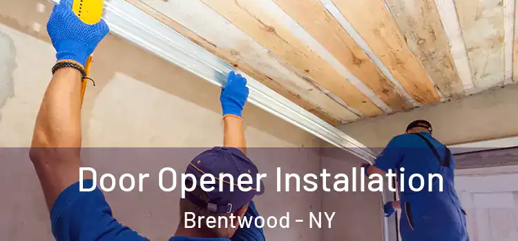  Door Opener Installation Brentwood - NY