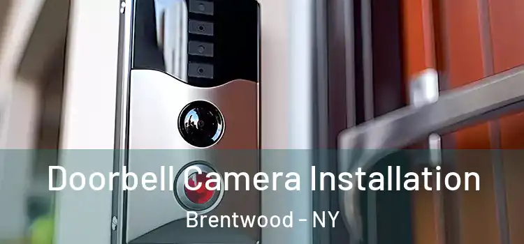  Doorbell Camera Installation Brentwood - NY