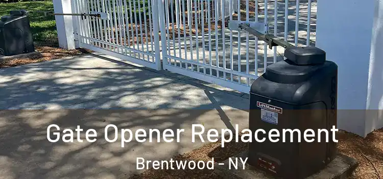 Gate Opener Replacement Brentwood - NY