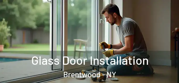 Glass Door Installation Brentwood - NY