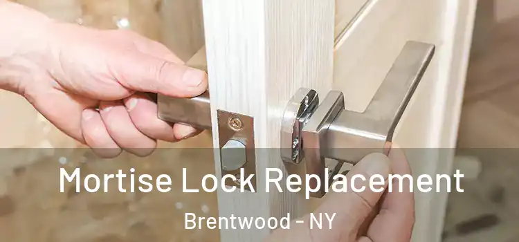 Mortise Lock Replacement Brentwood - NY