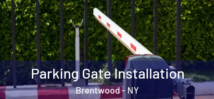 Parking Gate Installation Brentwood - NY