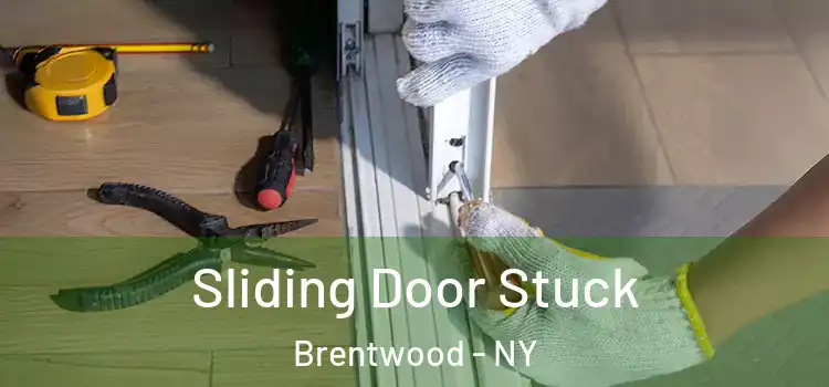 Sliding Door Stuck Brentwood - NY