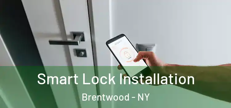  Smart Lock Installation Brentwood - NY