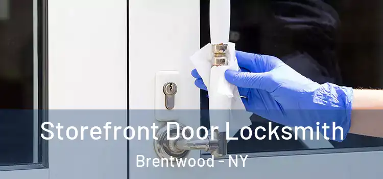 Storefront Door Locksmith Brentwood - NY